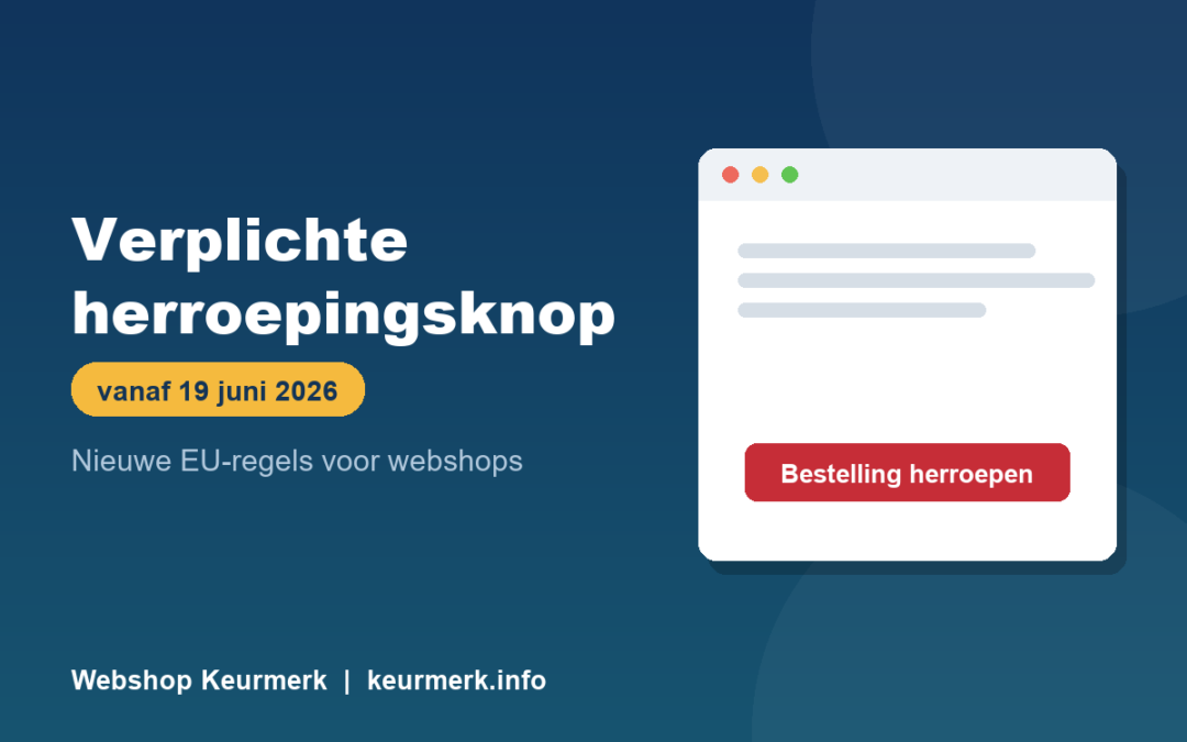 Herroepingsknop verplicht vanaf 19 juni 2026: dit moeten webshops nu regelen